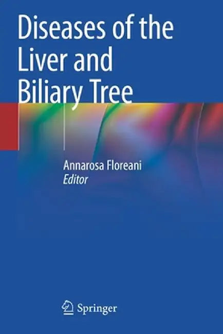 Diseases of the Liver and Biliary Tree by Annarosa Floreani