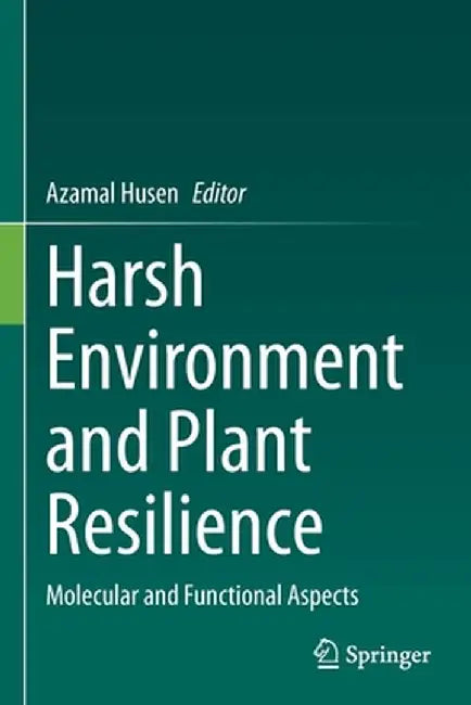 Harsh Environment and Plant Resilience: Molecular and Functional Aspects by Azamal Husen