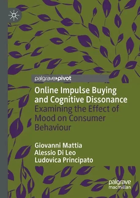 Online Impulse Buying and Cognitive Dissonance: Examining the Effect of Mood on Consumer Behaviour by Giovanni Mattia
