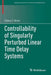 Controllability of Singularly Perturbed Linear Time Delay Systems by Valery Y. Glizer