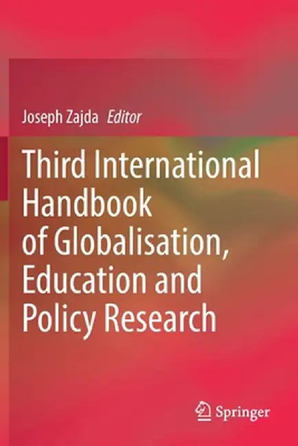 Third International Handbook of Globalisation, Education and Policy Research by Joseph Zajda