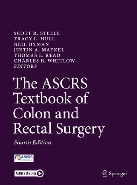 The Ascrs Textbook of Colon and Rectal Surgery by Scott R. Steele, Tracy L. Hull, Neil Hyman