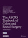 The Ascrs Textbook of Colon and Rectal Surgery by Scott R. Steele, Tracy L. Hull, Neil Hyman
