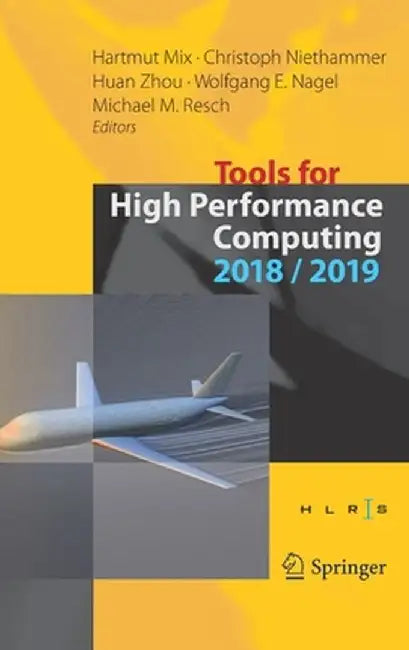 Tools for High Performance Computing 2018 / 2019: Proceedings of the 12th and of the 13th International Workshop on Parallel Tools for High Performanc by Hartmut Mix