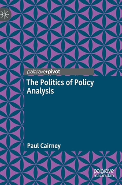 The Politics of Policy Analysis by Paul Cairney