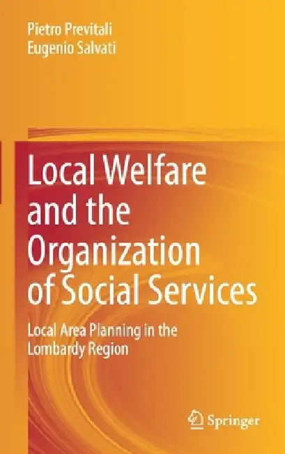Local Welfare and the Organization of Social Services: Local Area Planning in the Lombardy Region by Pietro Previtali