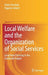Local Welfare and the Organization of Social Services: Local Area Planning in the Lombardy Region by Pietro Previtali
