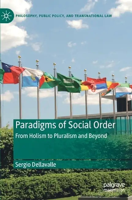 Paradigms of Social Order: From Holism to Pluralism and Beyond by Sergio Dellavalle