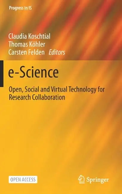 E-Science: Open, Social and Virtual Technology for Research Collaboration by Claudia Koschtial