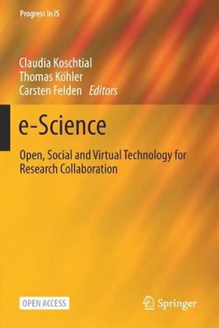 E-Science: Open, Social and Virtual Technology for Research Collaboration by Claudia Koschtial