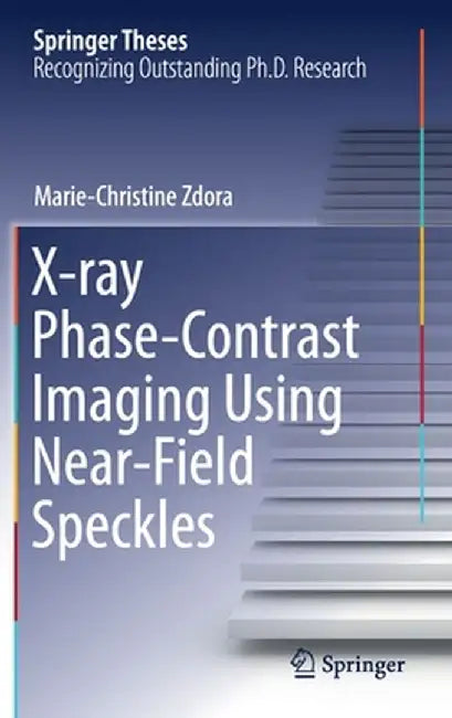 X-Ray Phase-Contrast Imaging Using Near-Field Speckles by Marie-Christine Zdora