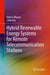 Hybrid Renewable Energy Systems for Remote Telecommunication Stations by Adel A. Elbaset