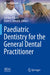 Paediatric Dentistry for the General Dental Practitioner by Sondos Albadri