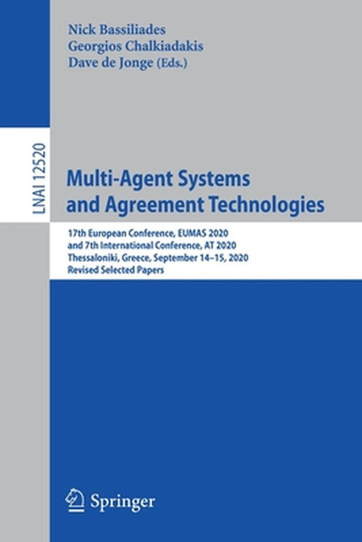 Multi-Agent Systems and Agreement Technologies: 17th European Conference, Eumas 2020, and 7th International Conference, at 2020, Thessaloniki, Greece, by Nick Bassiliades