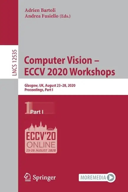 Computer Vision - Eccv 2020 Workshops: Glasgow, Uk, August 23-28, 2020, Proceedings, Part I by Adrien Bartoli
