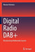 Digital Radio Dab+: Broadcasting Multimedia System by Marian Oziewicz