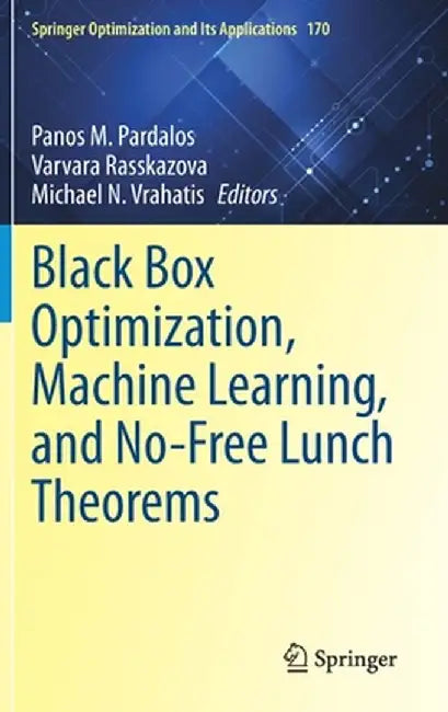 Black Box Optimization, Machine Learning, and No-Free Lunch Theorems by Panos M. Pardalos