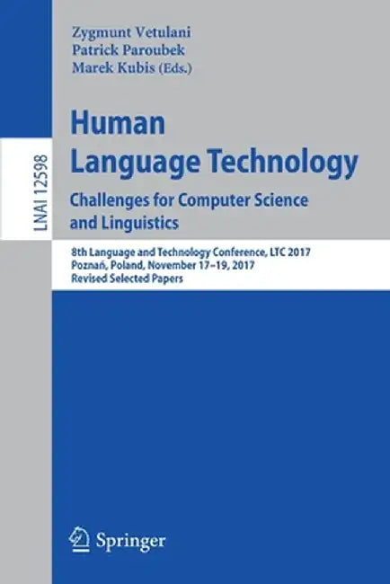 Human Language Technology. Challenges for Computer Science and Linguistics: 8th Language and Technology Conference, Ltc 2017, Poznań, Poland, Nov by Zygmunt Vetulani