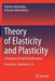 Theory of Elasticity and Plasticity: A Textbook of Solid Body Mechanics by Valentin Molotnikov