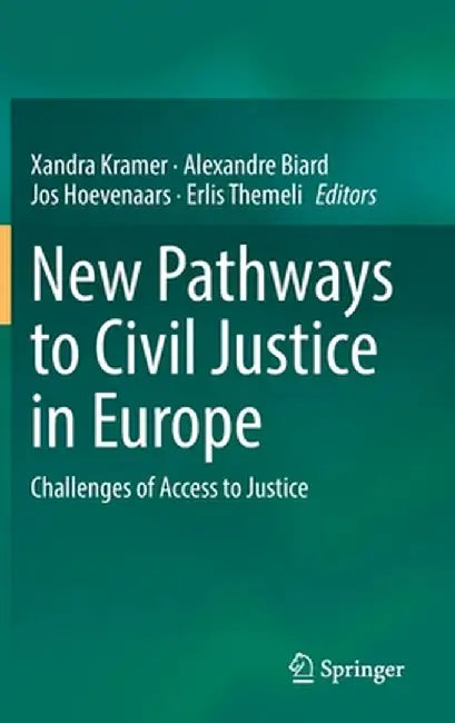 New Pathways to Civil Justice in Europe: Challenges of Access to Justice by Xandra Kramer