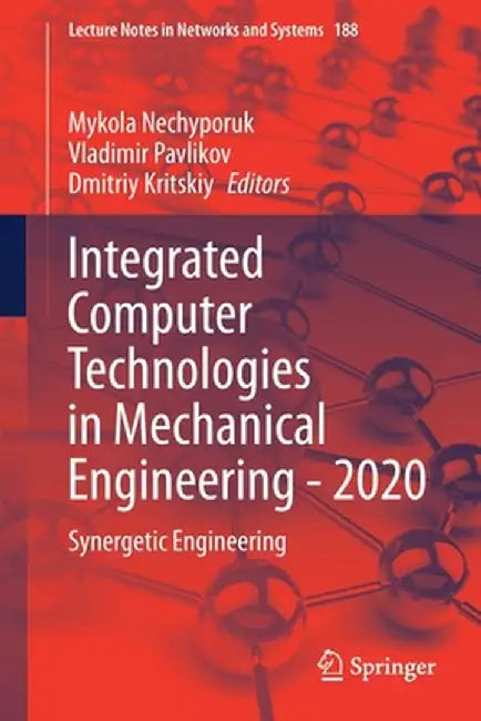 Integrated Computer Technologies in Mechanical Engineering - 2020: Synergetic Engineering by Mykola Nechyporuk