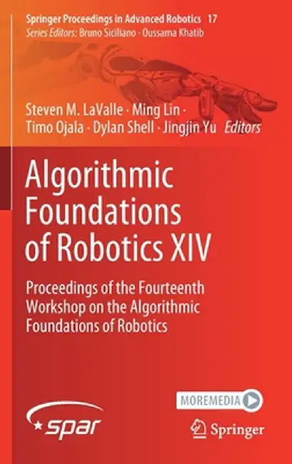 Algorithmic Foundations of Robotics XIV: Proceedings of the Fourteenth Workshop on the Algorithmic Foundations of Robotics by Steven M. Lavalle