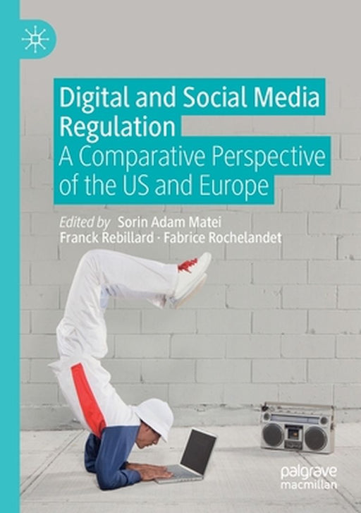 Digital and Social Media Regulation: A Comparative Perspective of the US and Europe by Matei