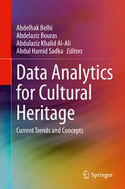 Data Analytics for Cultural Heritage: Current Trends and Concepts by Abdelhak Belhi