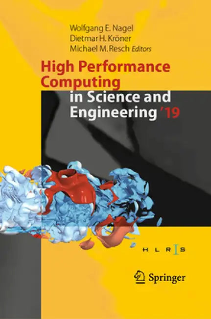 High Performance Computing in Science and Engineering '19: Transactions of the High Performance Computing Center, Stuttgart (Hlrs) 2019 by Wolfgang E. Nagel