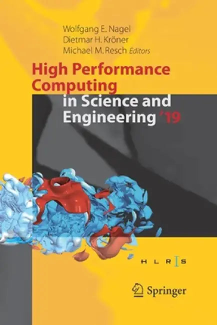 High Performance Computing in Science and Engineering '19: Transactions of the High Performance Computing Center, Stuttgart (Hlrs) 2019 by Wolfgang E. Nagel