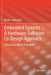 Embedded Systems – A Hardware-Software Co-Design Approach: Unleash the Power of Arduino by Bashir I Morshed