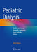 Pediatric Dialysis by Bradley A. Warady