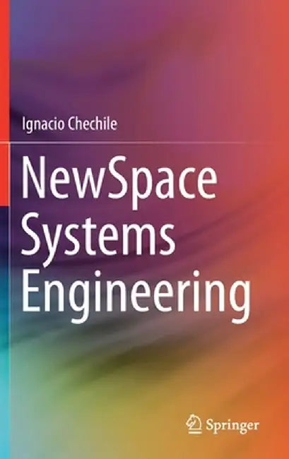 Newspace Systems Engineering by Ignacio Chechile