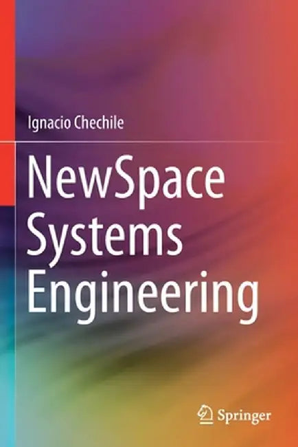 Newspace Systems Engineering by Ignacio Chechile