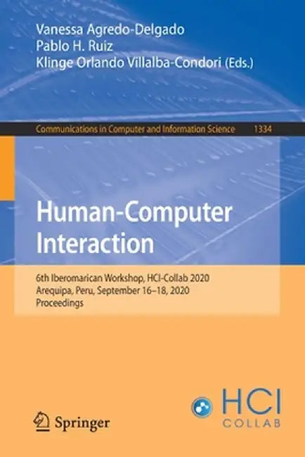 Human-Computer Interaction: 6th Iberomarican Workshop, Hci-Collab 2020, Arequipa, Peru, September 16-18, 2020, Proceedings by Vanessa Agredo-Delgado