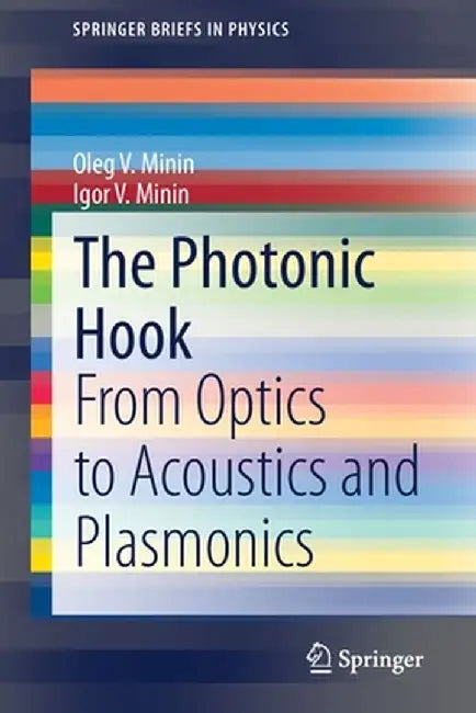 The Photonic Hook: From Optics to Acoustics and Plasmonics by Oleg V. Minin
