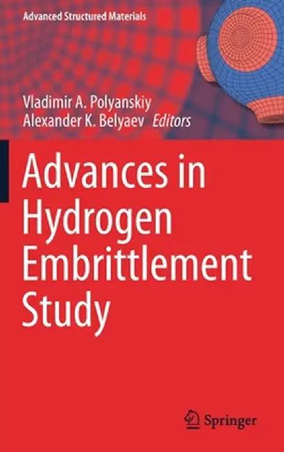 Advances in Hydrogen Embrittlement Study by Vladimir A. Polyanskiy