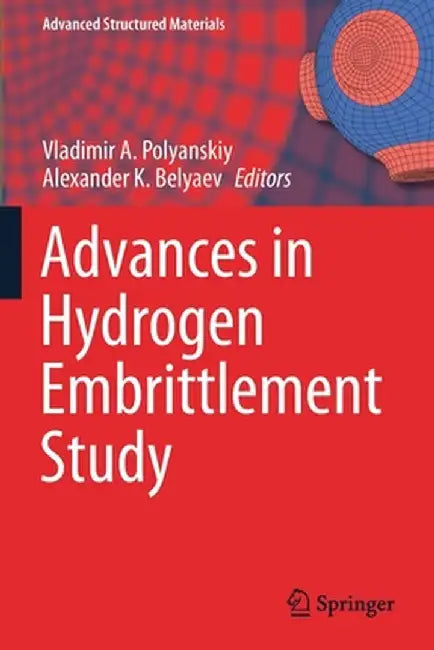 Advances in Hydrogen Embrittlement Study by Vladimir A. Polyanskiy