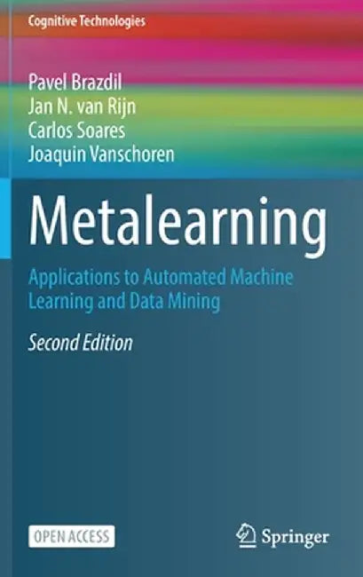 Metalearning: Applications to Automated Machine Learning and Data Mining by Pavel Brazdil