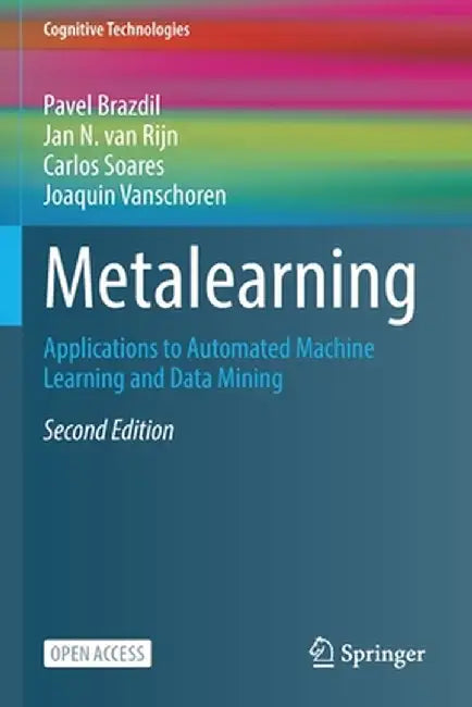 Metalearning: Applications to Automated Machine Learning and Data Mining by Pavel Brazdil