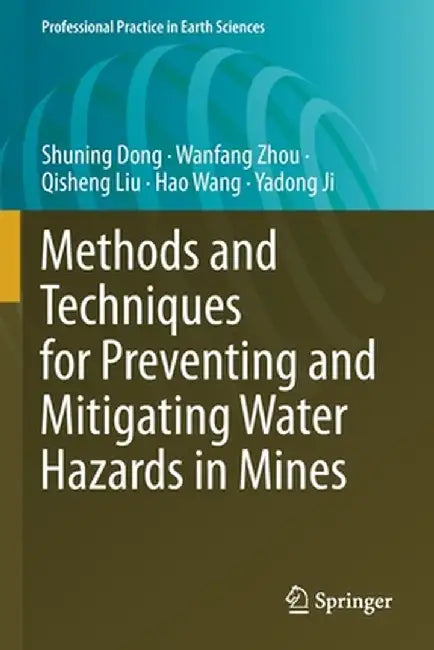 Methods and Techniques for Preventing and Mitigating Water Hazards in Mines by Shuning Dong