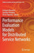 Performance Evaluation Models for Distributed Service Networks by Grzegorz Bocewicz