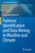 Patterns Identification and Data Mining in Weather and Climate by Abdelwaheb Hannachi