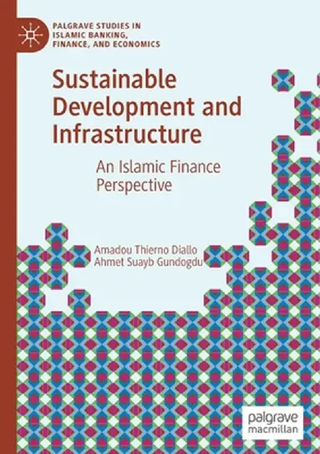 Sustainable Development and Infrastructure: An Islamic Finance Perspective by Amadou Thierno Diallo