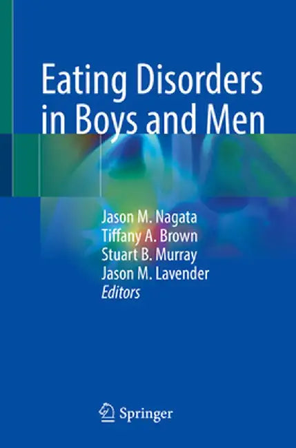 Eating Disorders in Boys and Men by Jason M. Nagata