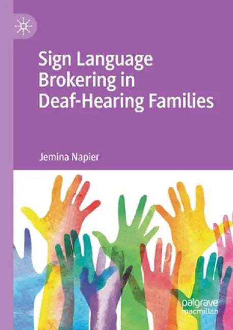 Sign Language Brokering in Deaf-Hearing Families by Jemina Napier