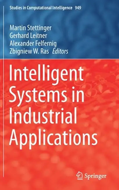 Intelligent Systems in Industrial Applications by Martin Stettinger