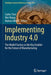 Implementing Industry 4.0: The Model Factory as the Key Enabler for the Future of Manufacturing by Carlos Toro