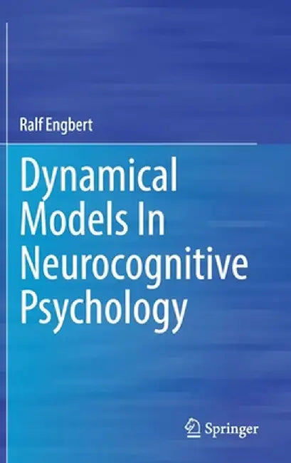 Dynamical Models in Neurocognitive Psychology by Ralf Engbert