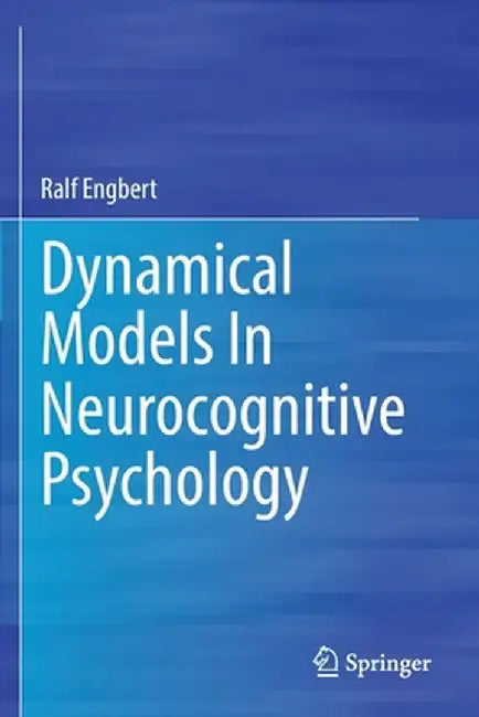 Dynamical Models in Neurocognitive Psychology by Ralf Engbert